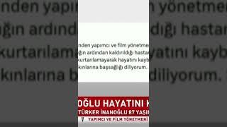 Yönetmen ve Yapımcı Türker İnanoğlu hayatını kaybetti#yönetmen#yapımcı#türker#inanoğlu