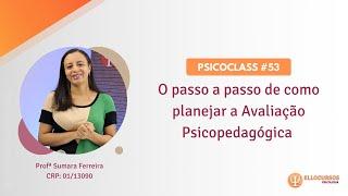 PsicoClass #53: Planejar é preciso - o passo a passo de como planejar a avaliação psicopedagógica