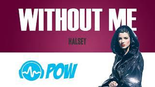 HALSEY - Without Me (lyrics HD 4K)  'POW Lyric Video'