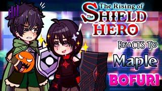 The Rising of the Sheild Hero reacts to Maple as Naofumi's little sister || [GACHA REACT]