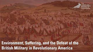 Environment, Suffering, and the Defeat of the British Military in Revolutionary America