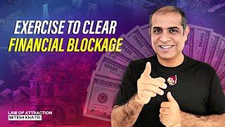 Exercise to Clear Financial Blockage | Mitesh Khatri - Law of Attraction Coach