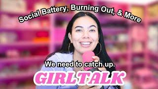 Lets Talk: Finding Yourself, Social Battery, Burning Out, & More