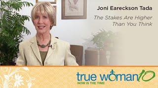 True Woman '10 Indianapolis: The Stakes Are Higher than You Think—Joni Eareckson Tada