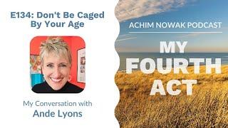 E134 | Ande Lyons I Don't Be Caged By Your Age