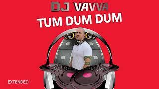 DJ Vavva - Tum Dum Dum (Extended Mix)