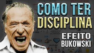 Como Ter Uma DISCIPLINA INABALÁVEL | Efeito BUKOWSKI