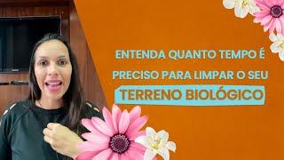 Entenda quanto tempo é preciso para limpar o seu Terreno Biológico