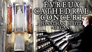 ÉVREUX CATHEDRAL ORGAN CONCERT - JONATHAN SCOTT - SATURDAY 26th SEPTEMBER 2020 7PM (UK TIME)