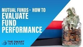 Mutual funds -  How to Evaluate Fund Performance