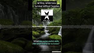 Writing: Wilderness Survival Without Supplies (Segment 10)