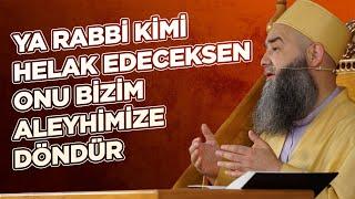 "Ya Rabbi kimi helak edeceksen onu bizim aleyhimize döndür!"  | Cübbeli Ahmet Hocaefendi