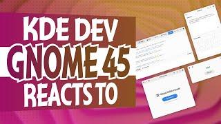 KDE dev REACTS to GNOME 45!