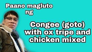 Paano magluto ng congee (goto) with ox tripe and chicken mixed