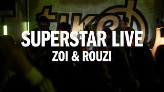 Superstar Live - Zoi & Rouzi u Tike!