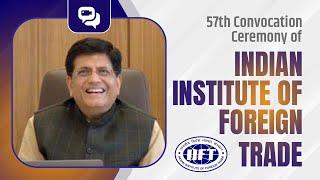 57th Convocation Ceremony of Indian Institute Of Foreign Trade (IIFT)