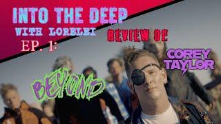 Into the Deep with Lorelei Ep. 1: Review of Corey Taylor's "Beyond"