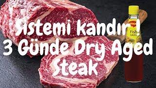 3 günde Dry Aged Olur mu ?  Sistemi Kandır !