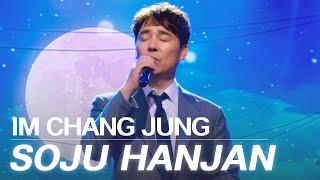 [4K] Im Chang Jung - SOJU HANJAN