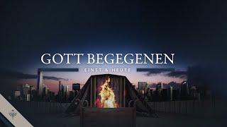 Gott begegnen - einst & heute