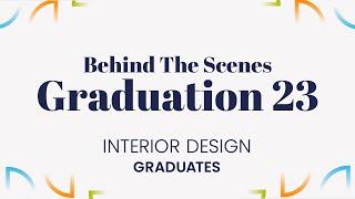 Behind The Scenes Graduation 2023 - British Academy of Interior Design