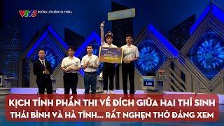 Đường lên đỉnh Olympia mới nhất 22/06 | Gay cấn phần thi về đích của hai nam sinh Thái Bình, Hà Tĩnh