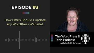 Ep # 3 - How Often Should I update my WordPress Website?