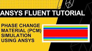 ANSYS  Fluent Tutorial: Analysis of Melting and Solidification of Phase Change Material (PCM)