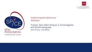 Talks - Antiferromagnetic Spintronics - Jairo Sinova I - Tutorial: Spin-Orbit Torques in Ferrom