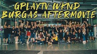 GPLAYTV GAMING WKND BURGAS OFFICIAL AFTERMOVIE