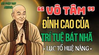 Vô Tâm Là Gì? Tỉnh Thức Từ Trí Tuệ Bát Nhã và Lời Dạy Lục Tổ Huệ Năng