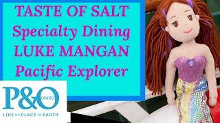 P & O Pacific Explorer Taste of Salt Restaurant by Luke Mangan - Speciality Dining