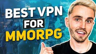 Best VPN for MMORPG & MMO Games: Top Gaming VPNS for 2024