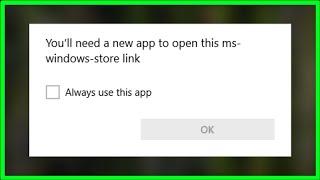 " You'll need a new App To Open This ms windows store link " - Fix - 2022 - Microsoft Store