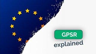 GPSR explained: The EU General Product Safety Regulation