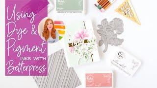 Using BetterPress Plates With Dye and Pigment Inks