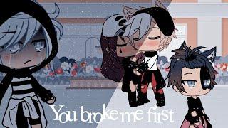 You broke me first||Glmv||Gacha Life