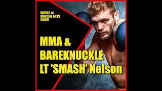 MMA to Bareknuckle: LT 'Smash' Nelson’s Brutal Fight Style