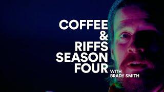 Coffee & Riffs Part Ninety Four (Brady Smith)