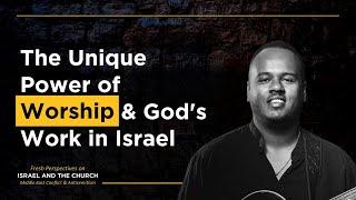The Unique Power of Worship & God's Work in Israel (Emanuel Roro)