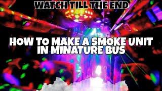 HOW TO MAKE A SMOKE UNIT IN MINATURE BUS | EASY | UDAYIPP SERIES-1 | SUB LIKE SHARE THE VIDEO |