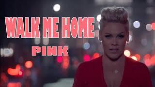 Walk Me Home Lyrics   Pink   Bing video