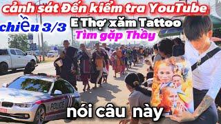 Cảnh sát Đến kiểm tra YouTube E Thợ xăm Tìm gặp Thầy nói câu này nghe nhẹ nhàng