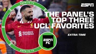 The panel picks their 3 favorite teams to win the UEFA Champions League | ESPN FC Extra Time