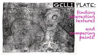 GELLI PLATE: finding interesting textures and comparing paints!