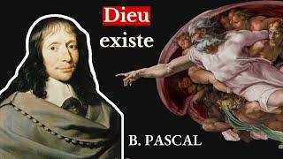 Dieu existe. Voici pourquoi (Blaise Pascal)