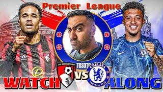 BOURNEMOUTH 0-1 CHELSEA LIVE WATCH ALONG & REACTIONS | PREMIER LEAGUE MATCH