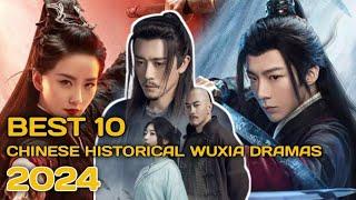 BEST 10 Chinese Historical Wuxia Dramas You Should Watch in 2024