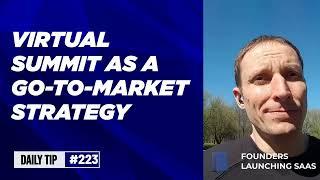 Founders launching #SaaS daily tip 223: Virtual summit as go-to-market strategy