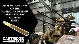 Ammunition Tour Of The Australian Armour and Artillery Museum [PART I]